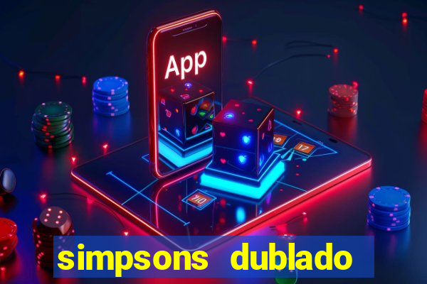 simpsons dublado assistir online