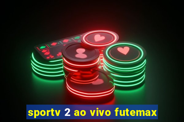 sportv 2 ao vivo futemax