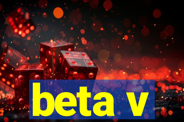 beta v