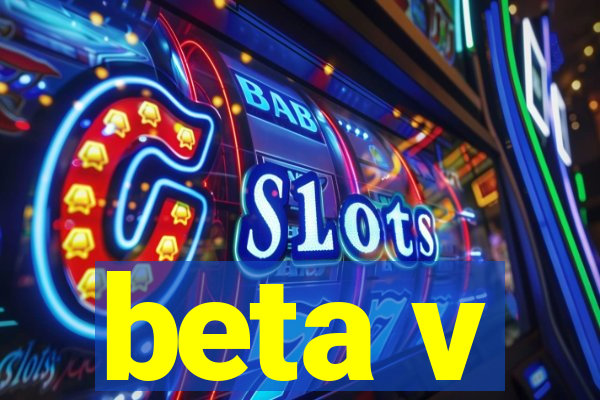 beta v