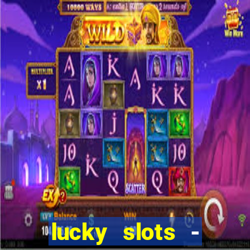 lucky slots - casino slots