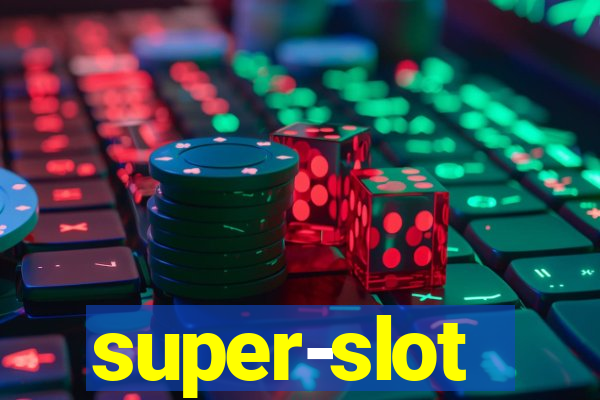 super-slot