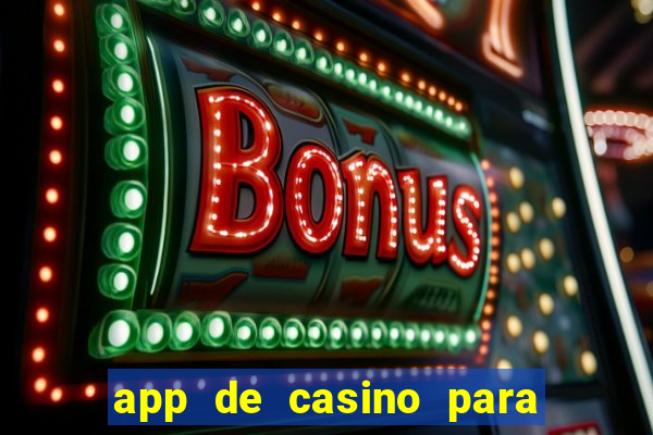 app de casino para ganhar dinheiro