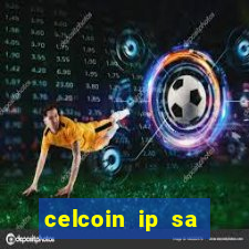 celcoin ip sa plataforma de jogos