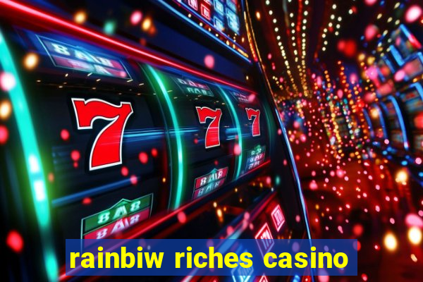 rainbiw riches casino