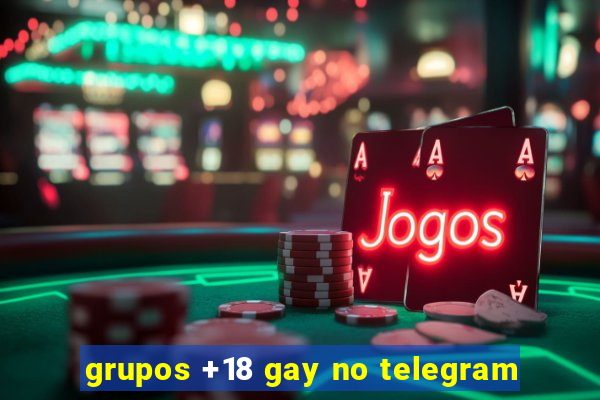 grupos +18 gay no telegram