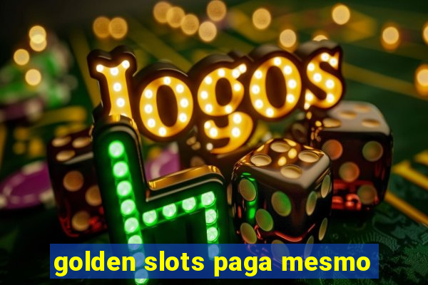 golden slots paga mesmo