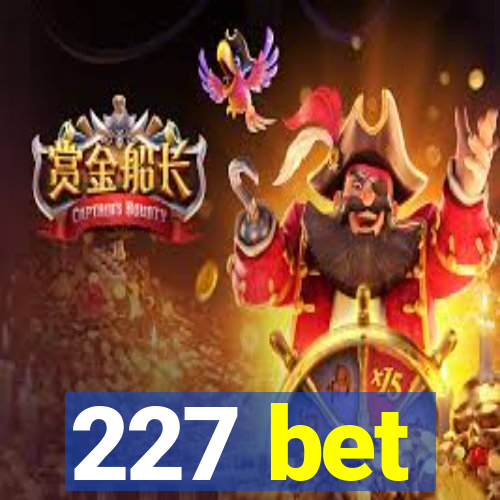 227 bet