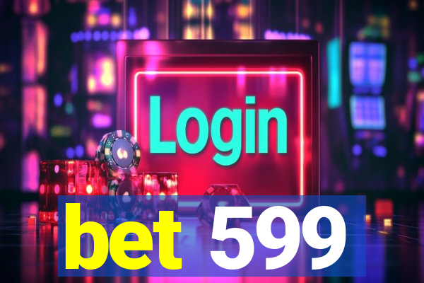 bet 599