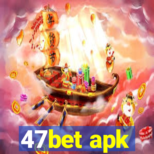 47bet apk