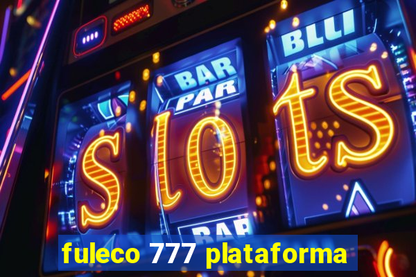 fuleco 777 plataforma