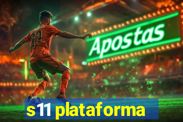 s11 plataforma