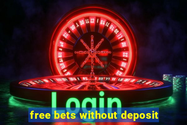 free bets without deposit