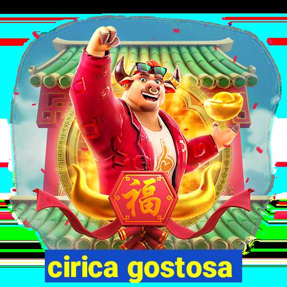 cirica gostosa