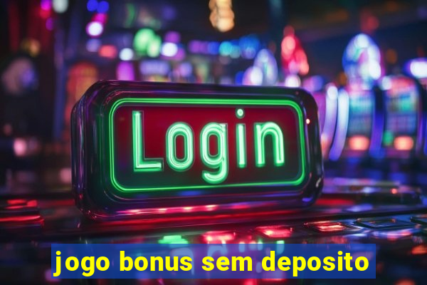 jogo bonus sem deposito