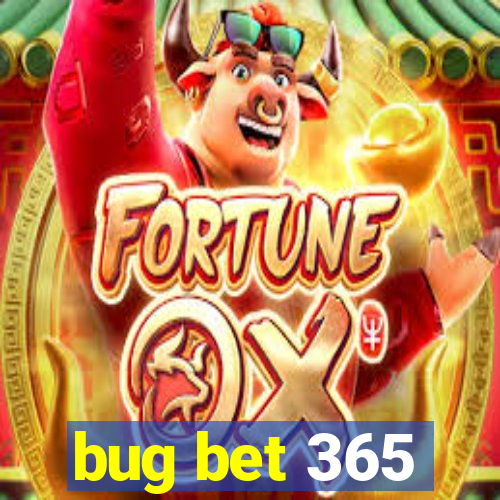 bug bet 365