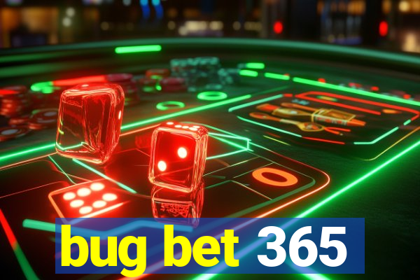 bug bet 365