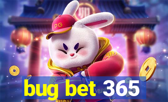 bug bet 365