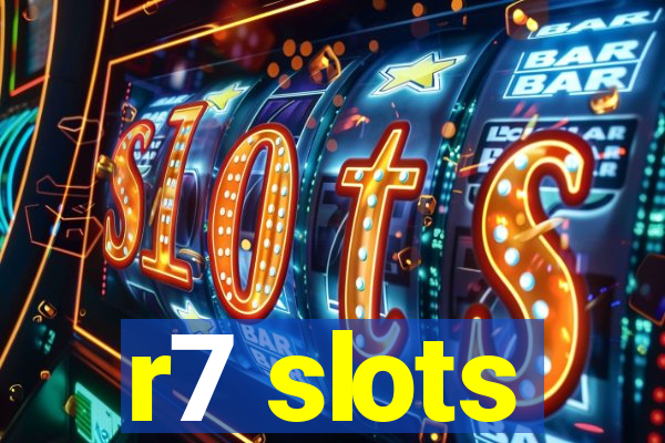 r7 slots