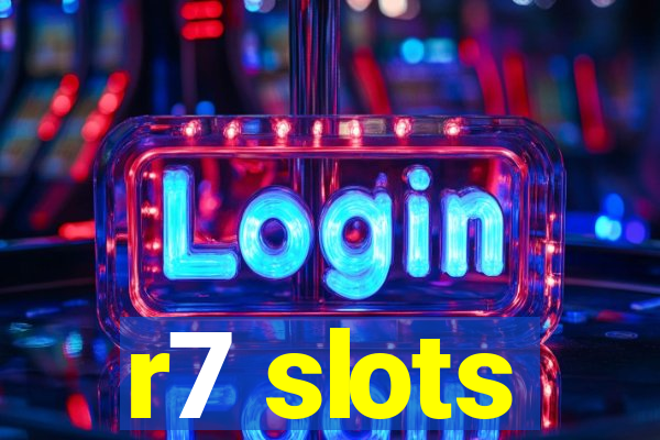 r7 slots