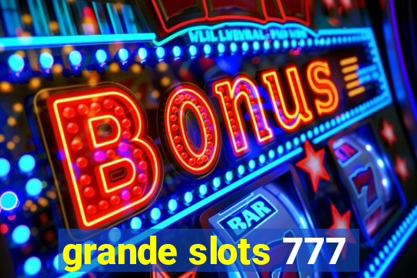 grande slots 777