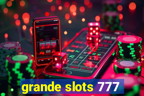 grande slots 777