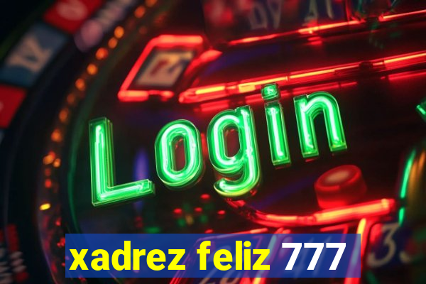 xadrez feliz 777