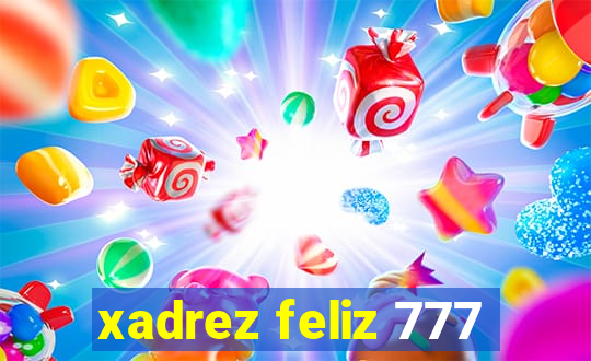 xadrez feliz 777