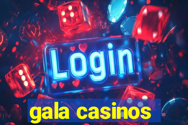 gala casinos