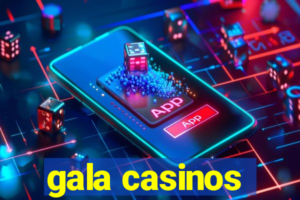 gala casinos