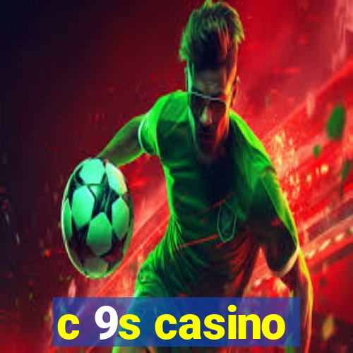 c 9s casino