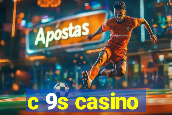 c 9s casino