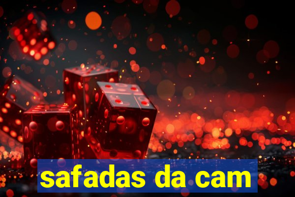 safadas da cam