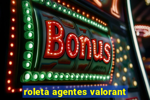 roleta agentes valorant