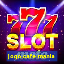 jogo cafe mania