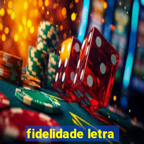 fidelidade letra