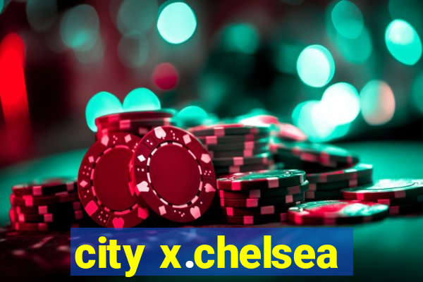 city x.chelsea