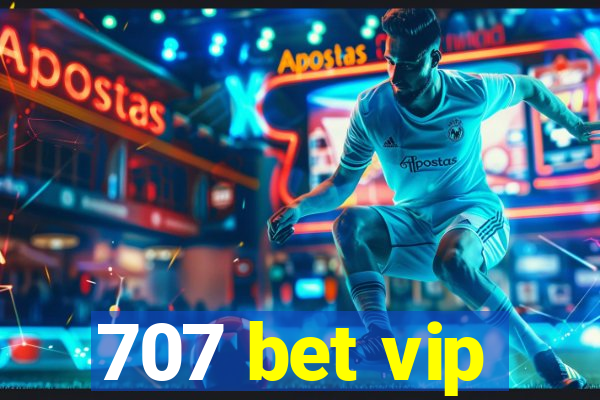 707 bet vip