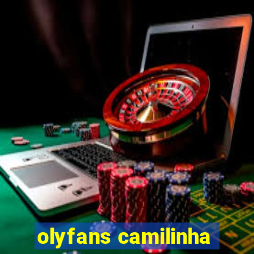 olyfans camilinha