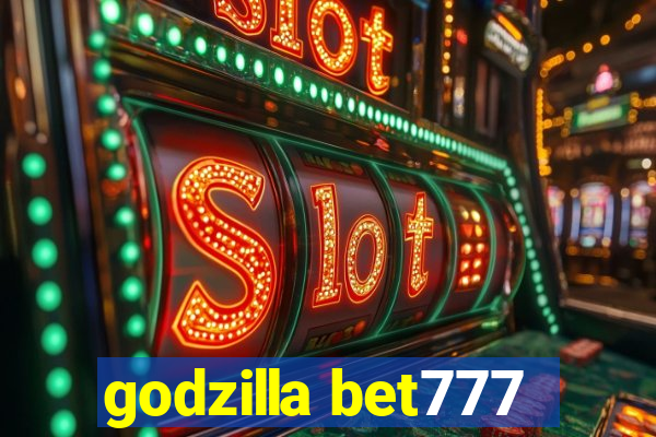 godzilla bet777