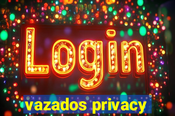 vazados privacy