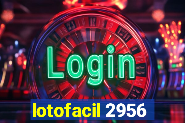 lotofacil 2956