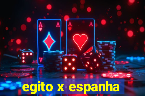 egito x espanha