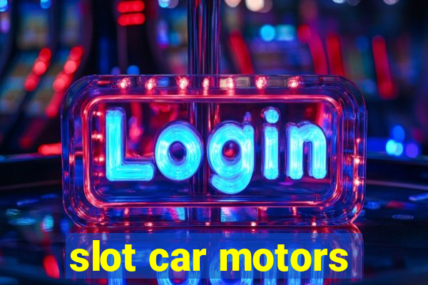 slot car motors