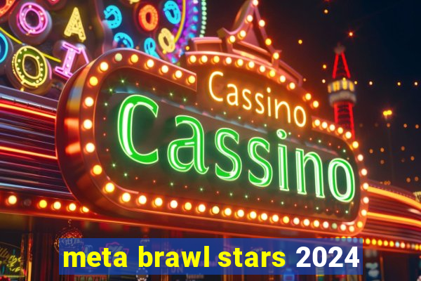 meta brawl stars 2024