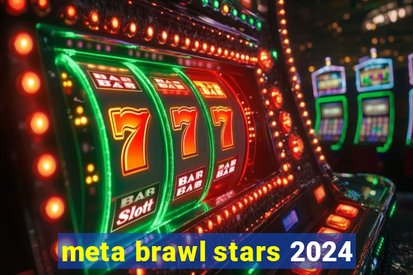 meta brawl stars 2024