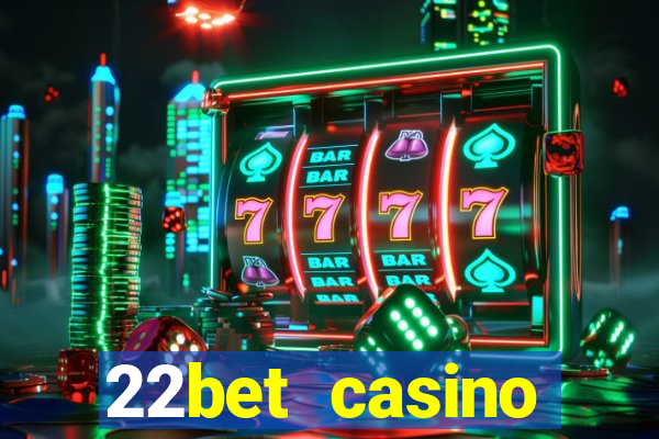 22bet casino welcome bonus