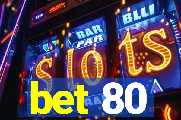 bet 80