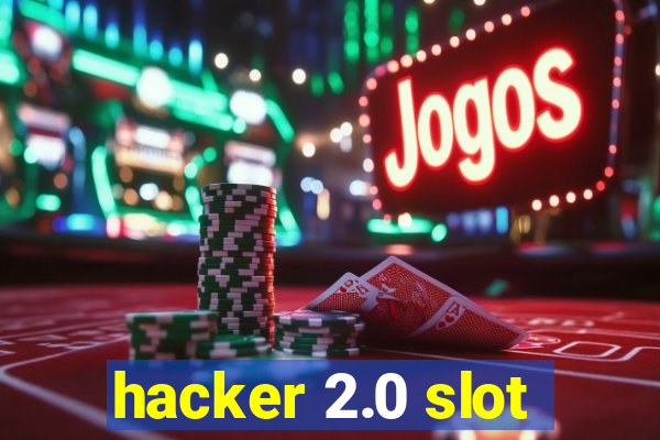 hacker 2.0 slot