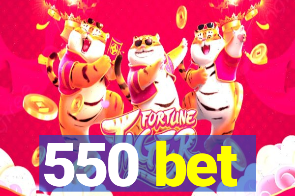 550 bet